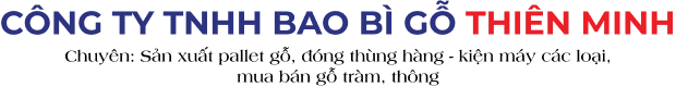 CÔNG TY TNHH TM DV BAO BÌ GỖ THIÊN MINH